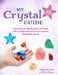 Your Crystal Guide: Introduce Children to the Fascinating World of Identifying, Growing, and Working with Crystals by Philip Permutt