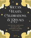 Wiccan Feasts, Celebrations, and Rituals: Make the Most of Special Days with Witchy Rites, Decorations, and Herbal Magic Touches by Silja