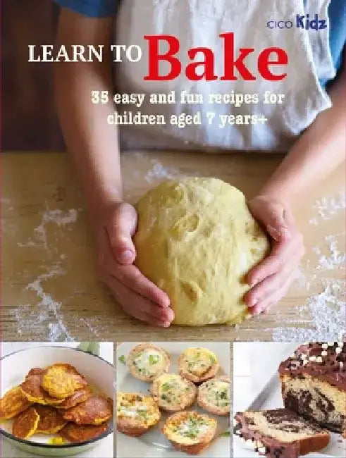 Learn to Bake: 35 Easy and Fun Recipes for Children Aged 7 Years + by Susan Akass