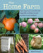 The Home Farm: How to Grow Your Own Fruit and Vegetables and Keep Animals and Bees in Your Backyard by Nicki Trench