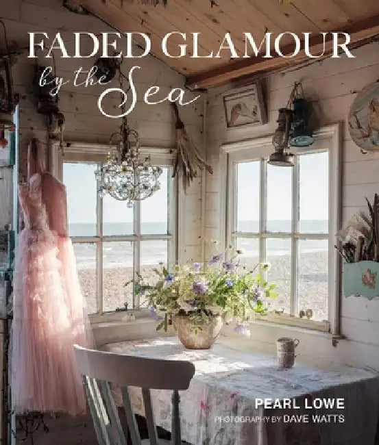 Faded Glamour by the Sea by Pearl Lowe