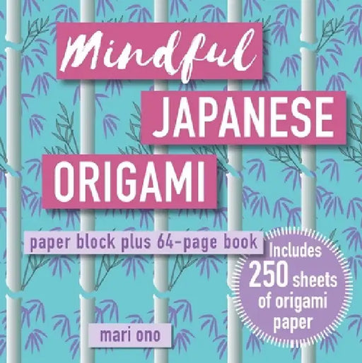 Mindful Japanese Origami: Paper Block Plus 64-Page Book by Mari Ono