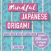 Mindful Japanese Origami: Paper Block Plus 64-Page Book by Mari Ono