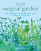 Your Magical Garden: Harness the Power of the Elements to Create an Enchanted Outdoor Space by Clare Gogerty