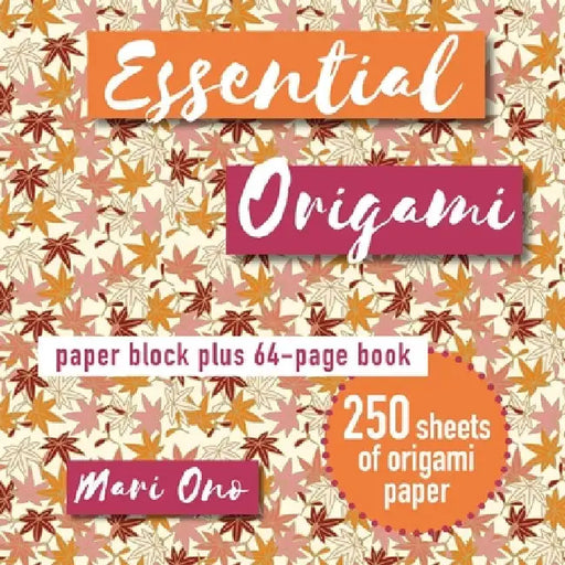 Essential Origami: Paper Block Plus 64-Page Book by Mari Ono