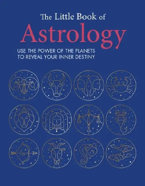 The Little Book of Astrology: Use the Power of the Planets to Reveal Your Inner Destiny by Bethea Jenner