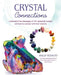 Crystal Connections: Understand the Messages of 101 Essential Crystals and How to Connect with Their Wisdom by Philip Permutt