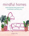 Mindful Homes: Create Healing Living Spaces with Mindfulness and Feng Shui by Anjie Cho