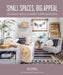 Small Homes, Big Appeal: The Art of Creating a Cozy, Compact Home by Fifi O'Neill