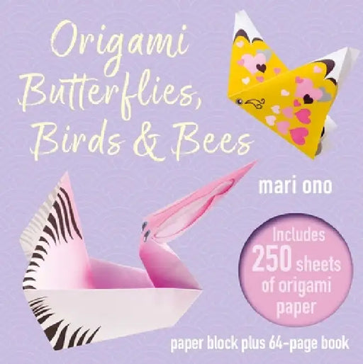Origami Butterflies, Birds, and Bees: Paper Block Plus 64-Page Book by Mari Ono