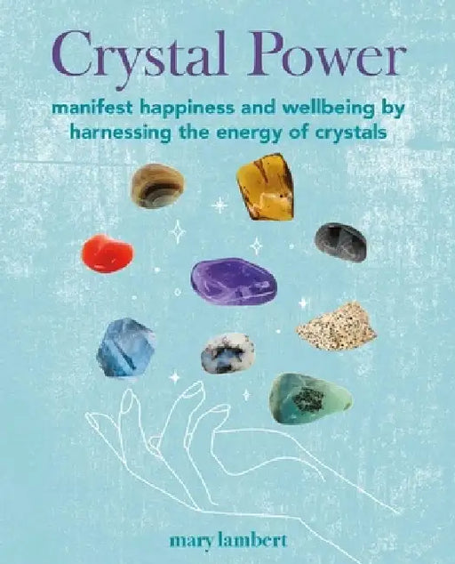 Crystal Energy: 150 Ways to Bring Success, Love, Health, and Harmony Into Your Life by Mary Lambert