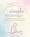 Simple Massage: Techniques for Relaxation, Healing, and Empowerment by Daphne Roubini