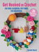 Get Hooked on Crochet: 35 easy projects by Natalie Beard