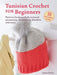Tunisian Crochet for Beginners: 30 easy projects to make by Laura Strutt