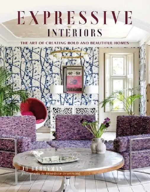 Rebellious Interiors: Homes That Celebrate Self-Expression by Jo Berryman