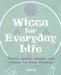 Wicca for Everyday Life: Celtic Spells, Chants, and Rituals for Busy Witches by Silja