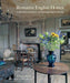 Romantic English Homes: A Celebration of Timeless and Charming English Interiors by Robert O'Byrne