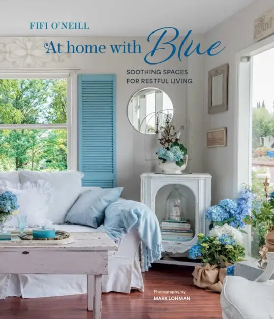 At Home with Blue: Soothing Spaces for Restful Living by Fifi O'Neill