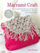 MacramÃ© Craft: 35 Projects to Make: Stylish Knotted and Crocheted Decorations, Jewelry, and Accessories by Lucy Hopping