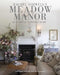 Meadow Manor: My Majestic English Countryside Home by Rachel Ashwell