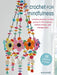 Crochet for Mindfulness: 35 patterns to make: Creative Projects to Help You be in the Moment, Relieve Stress and Manage Pain by Emma Leith