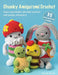 Chunky Amigurumi Crochet: 35 easy patterns to make: Super-Squishable Adorable Animals and Quirky Characters by Natalie Beard