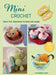 Mini Crochet: Teeny Tiny Treasures to Make and Share by Catherine Hirst