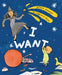 I Want by Ziggy Hanaor, Charlotte Ager