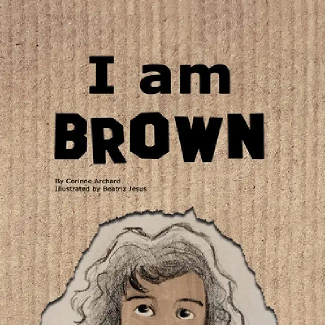 I am Brown by Corinne Archard