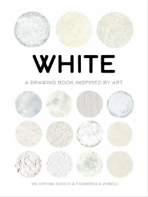 White: Exploring Color in Art by Valentina Zucchi