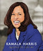 Kamala Harris: Quotes to Live by by Orange Hippo!