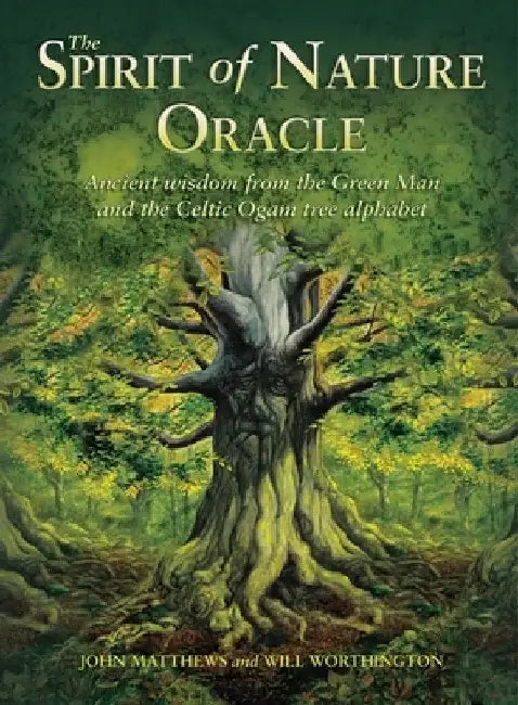 The Spirit of Nature Oracle: Ancient wisdom from the Green Man and the Celtic Ogam tree alphabet by John Matthews