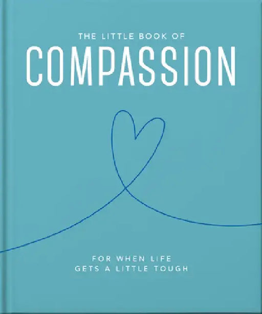 The Little Book of Compassion: For When Life Gets a Little Tough by Orange Hippo!