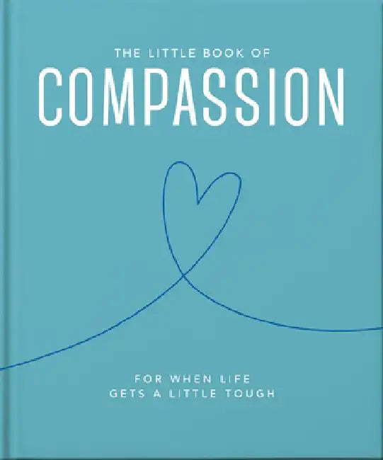 The Little Book of Compassion: For When Life Gets a Little Tough by Orange Hippo!