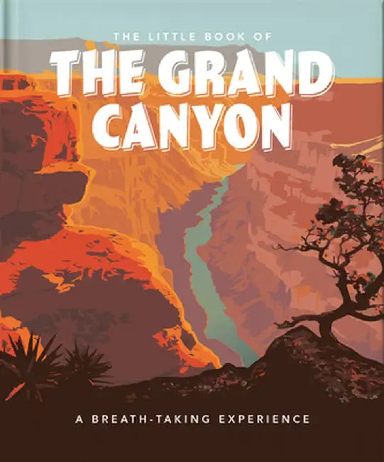 The Little Book of the Grand Canyon: A Breath-Taking Experience by Hippo! Orange