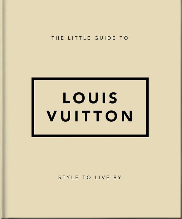 The Little Guide to Louis Vuitton: Style to Live by