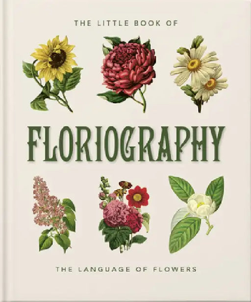 The Little Book of Floriography: The Secret Language of Flowers by Orange Hippo!