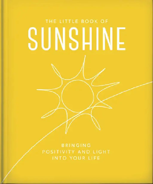 The Little Book of Sunshine: Little Rays of Light to Brighten Your Day by Orange Hippo!