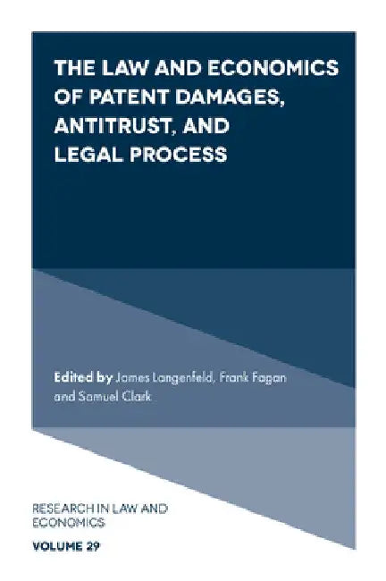 The Law and Economics of Patent Damages, Antitrust, and Legal Process by James Langenfeld