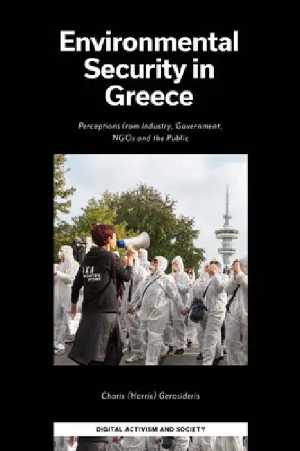 Environmental Security in Greece: Perceptions from Industry, Government, Ngos and the Public by Gerosideris