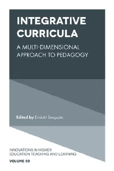 Integrative Curricula: A Multi-Dimensional Approach to Pedagogy by Enakshi SenGupta