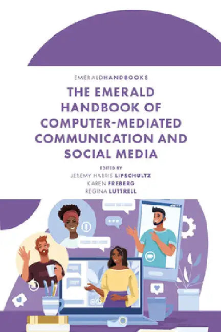 The Emerald Handbook of Computer-Mediated Communication and Social Media by Jeremy Harris Lipschultz
