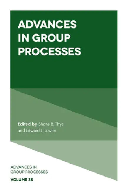 Advances in Group Processes by Shane R. Thye