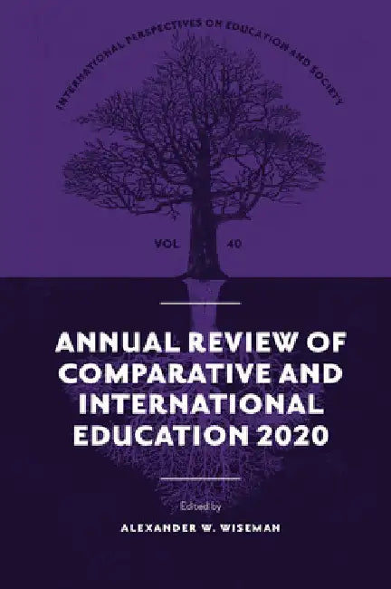Annual Review of Comparative and International Education 2020 by Alexander W. Wiseman