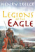 Legions of the Eagle: A Story of Roman Britain by Henry Treece