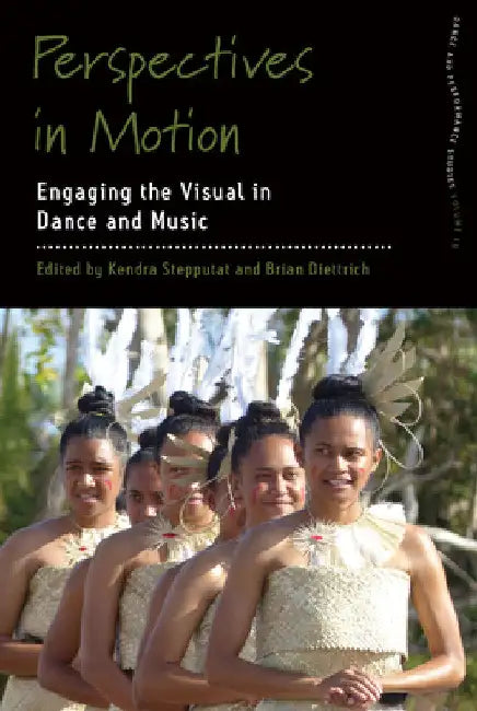 Perspectives in Motion: Engaging the Visual in Dance and Music by Brian Diettrich