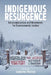 Indigenous Resurgence: Decolonialization and Movements for Environmental Justice by Jaskiran Dhillon
