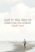 Self in the World: Connecting Life's Extremes by Keith Hart