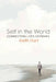 Self in the World: Connecting Life's Extremes by Keith Hart
