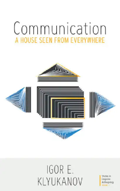Communication: A House Seen from Everywhere by Igor E. Klyukanov
